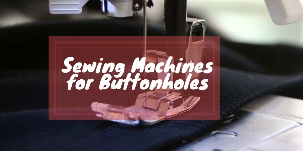 Sewing Machines for ButtonholesSewing Machines for Buttonholes