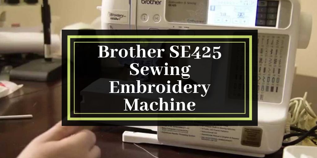 Brother SE425 Sewing Embroidery Machine
