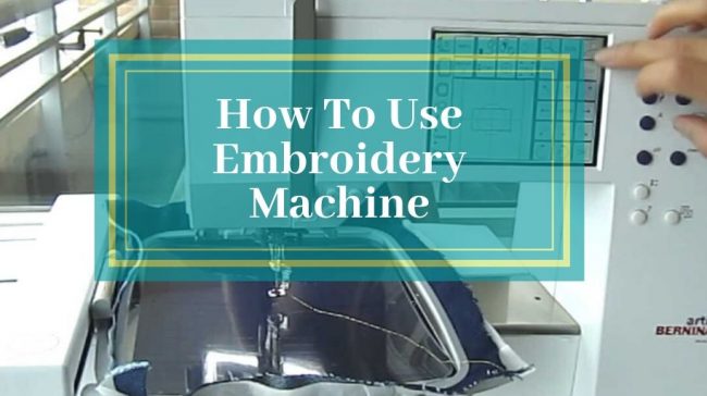 How To Use Embroidery Machine
