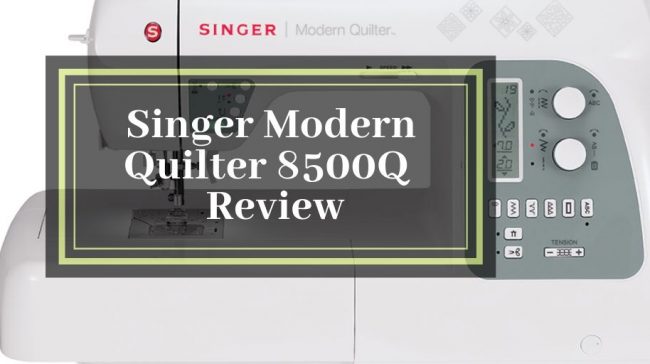 Singer Modern Quilter 8500Q Computerized Portable Sewing and Quilting Machine Review